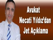 Avukat Necati Yıldız’dan Jet Açıklama
